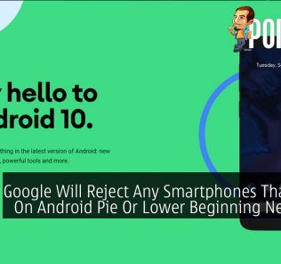 Google Will Reject Any Smartphones That Runs On Android Pie Or Lower Beginning Next Year 31