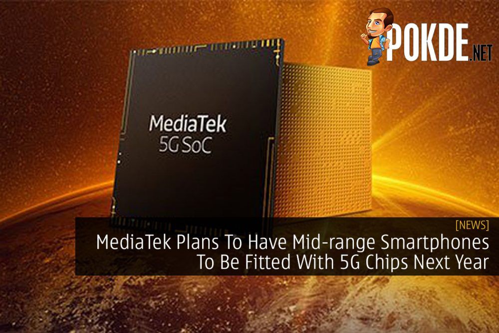 MediaTek Plans To Have Mid-range Smartphones To Be Fitted With 5G Chips Next Year 24