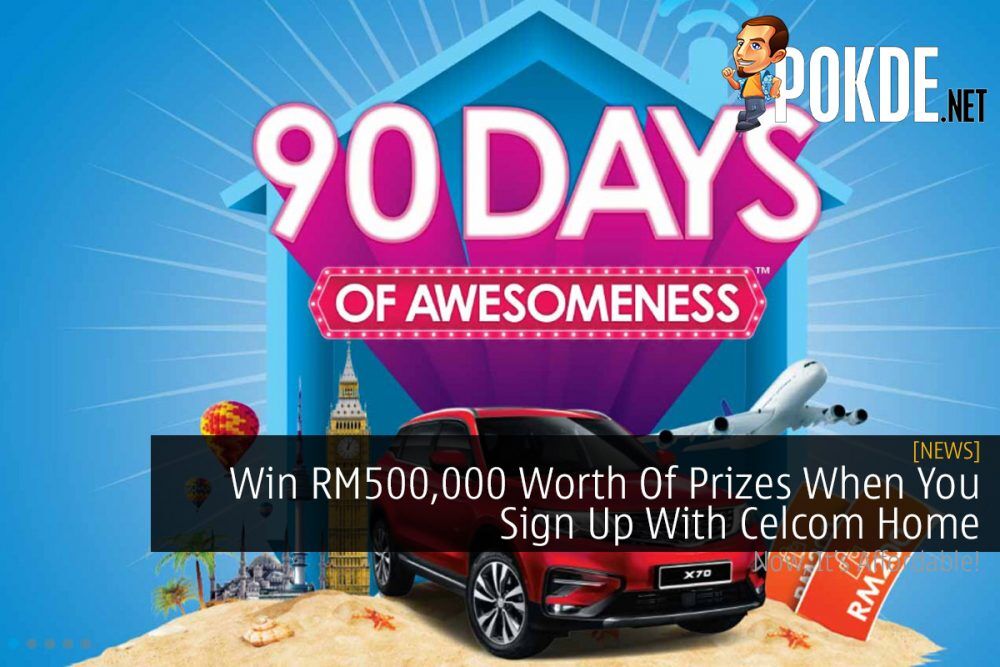 Win RM500,000 Worth Of Prizes When You Sign Up With Celcom Home 26