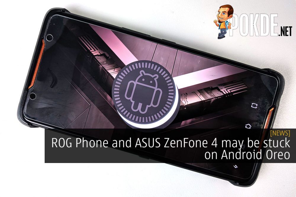 ROG Phone and ASUS ZenFone 4 may be stuck on Android Oreo 22