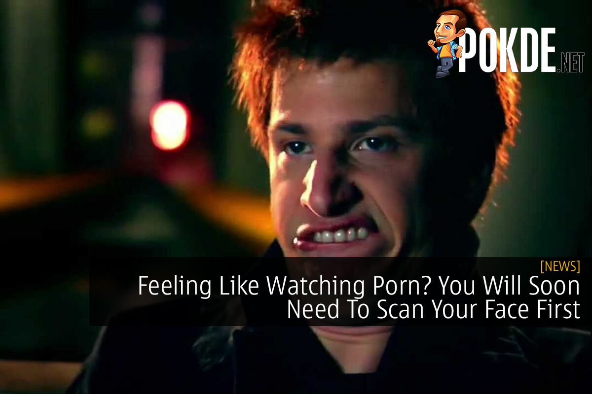 1200px x 800px - Feeling Like Watching Porn? You Will Soon Need To Scan Your Face First â€“  Pokde.Net