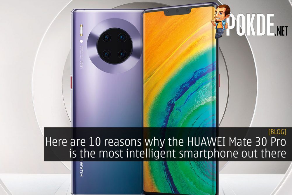 Here are 10 reasons why the HUAWEI Mate 30 Pro is the most intelligent smartphone out there 27