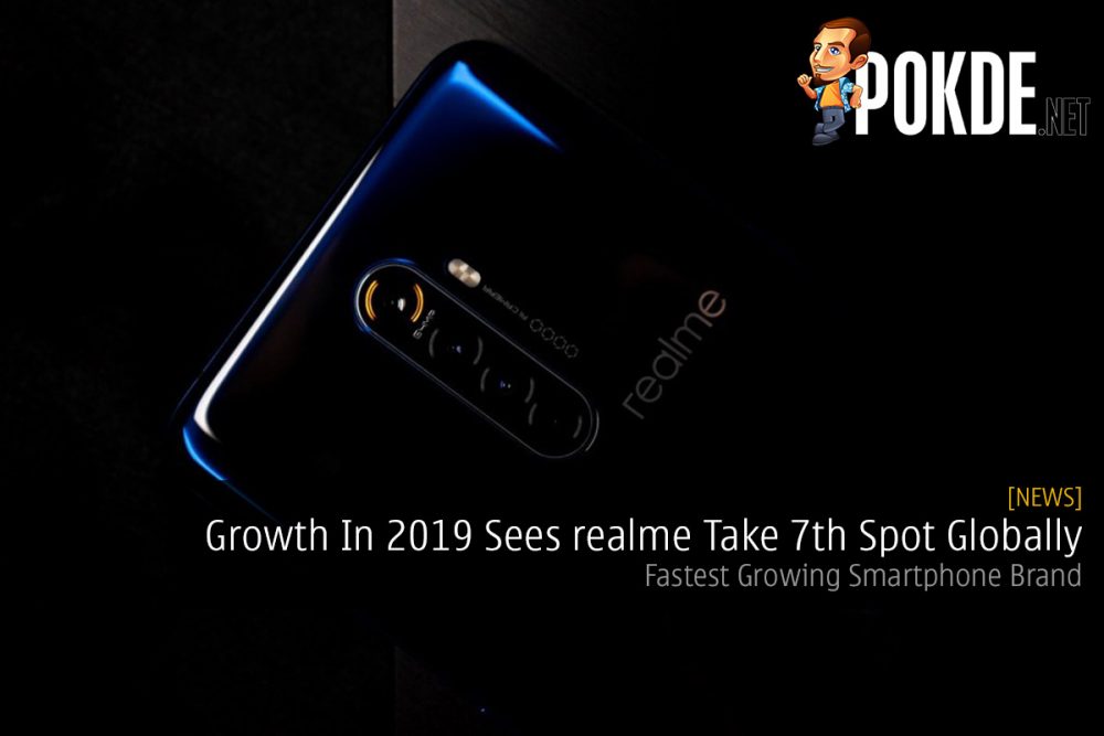 Growth In 2019 Sees realme Take 7th Spot Globally — Fastest Growing Smartphone Brand 21