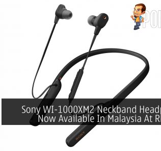 Sony WI-1000XM2 Neckband Headphones Now Available In Malaysia At RM1,299 31