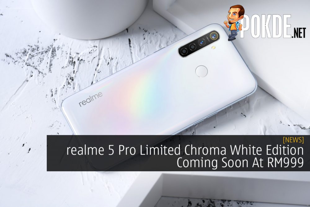 realme 5 Pro Limited Chroma White Edition Coming Soon At RM999 25