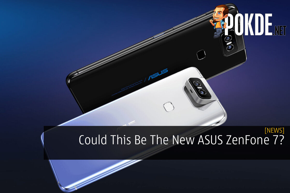 Could This Be The New ASUS ZenFone 7? – Pokde.Net