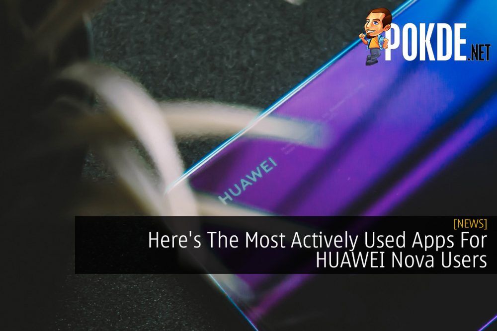 Here's The Most Actively Used Apps For HUAWEI Nova Users 28
