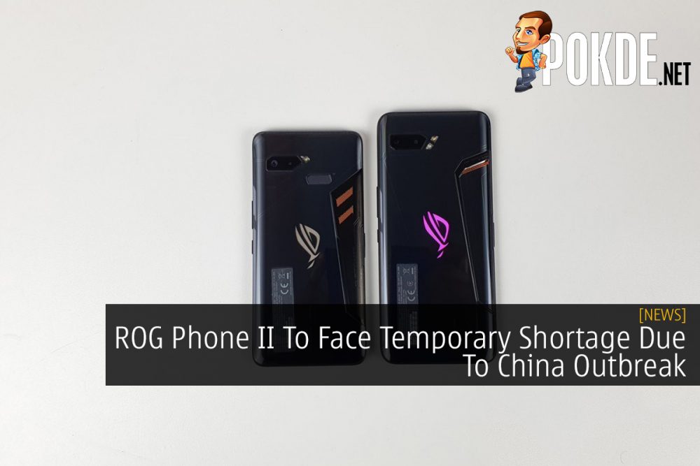 ROG Phone II To Face Temporary Shortage Due To China Outbreak 25