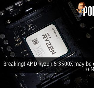 [CONFIRMED] Breaking! AMD Ryzen 5 3500X may be coming to Malaysia 24