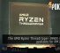 The AMD Ryzen Threadripper 3990X is now available at RM16 999 30