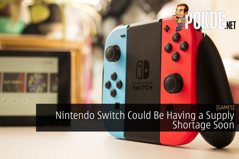 Nintendo Switch Could Be Having a Supply Shortage Soon