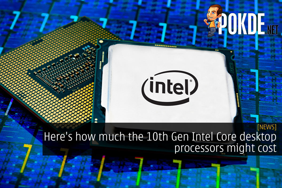 Here's How Much The 10th Gen Intel Core Desktop Processors Might