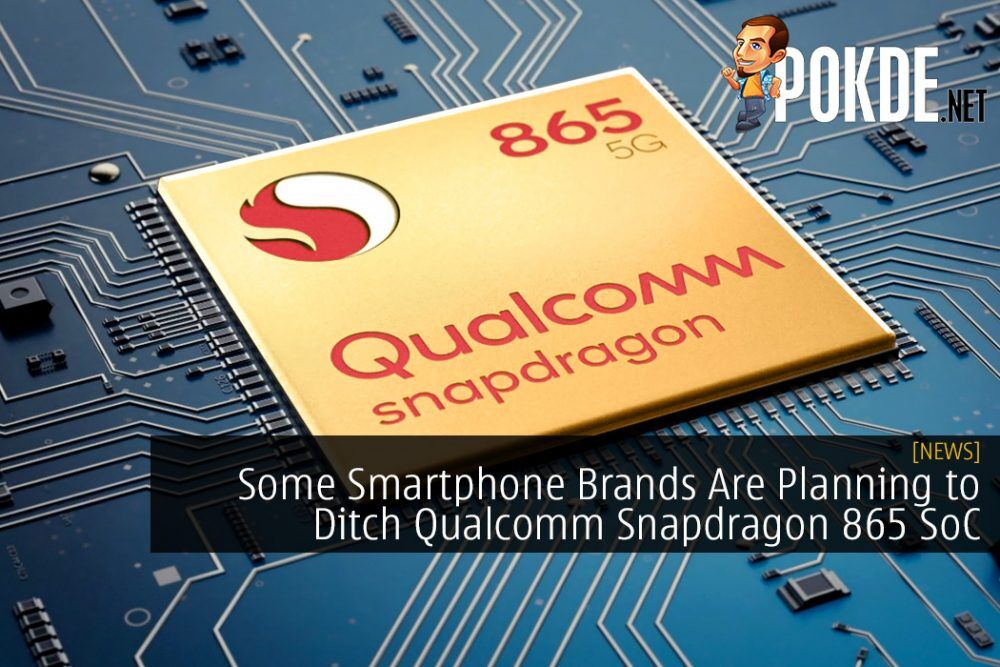 Some Smartphone Brands Are Planning to Ditch Qualcomm Snapdragon 865 SoC 24