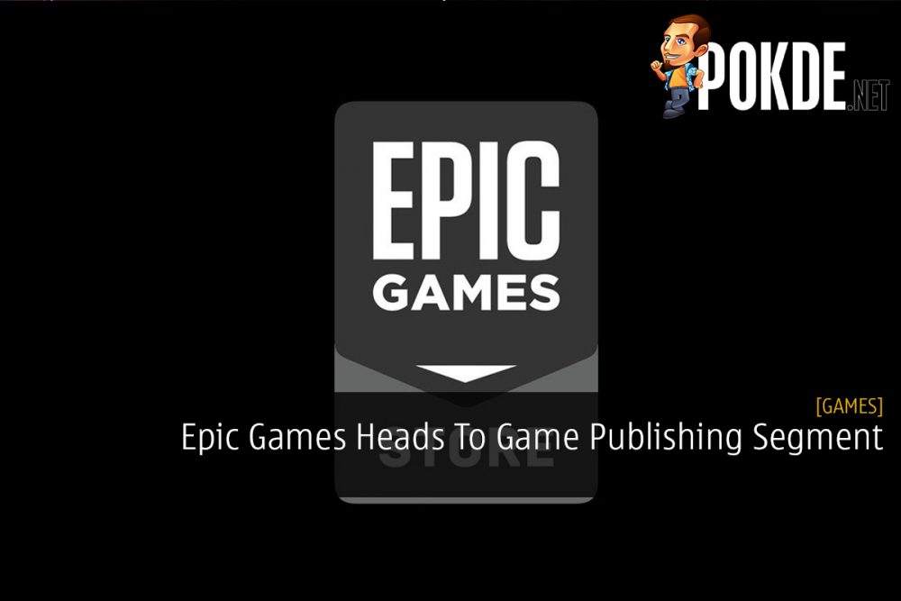 Epic Games Heads To Game Publishing Segment 29