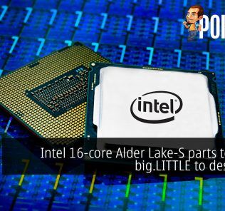 Intel 16-core Alder Lake-S parts to bring big.LITTLE to desktops? 29