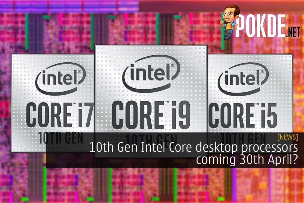 10th Gen Intel Core desktop processors coming 30th April? 26