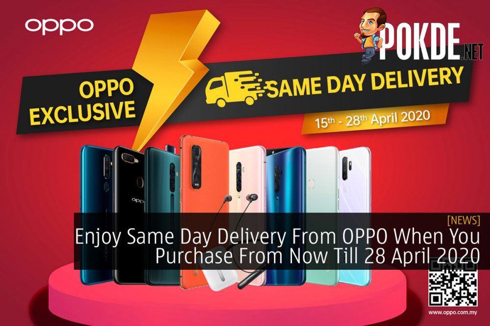 Enjoy Same Day Delivery From OPPO When You Purchase From Now Till 28 April 2020 26
