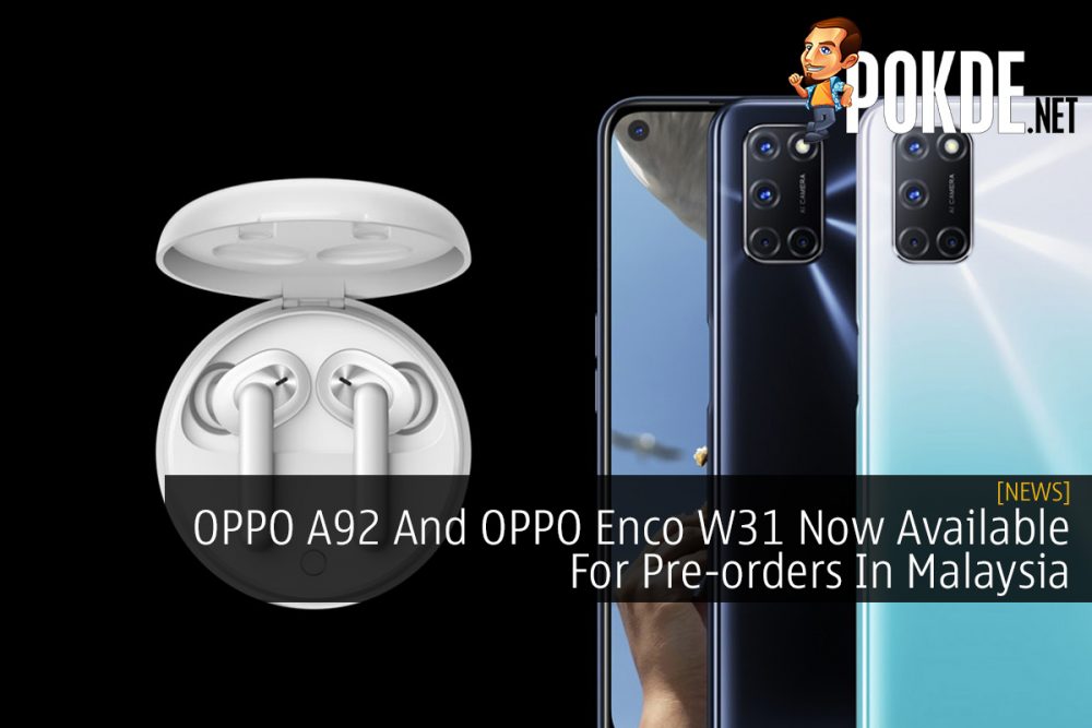 OPPO A92 And OPPO Enco W31 Now Available For Pre-orders In Malaysia 26