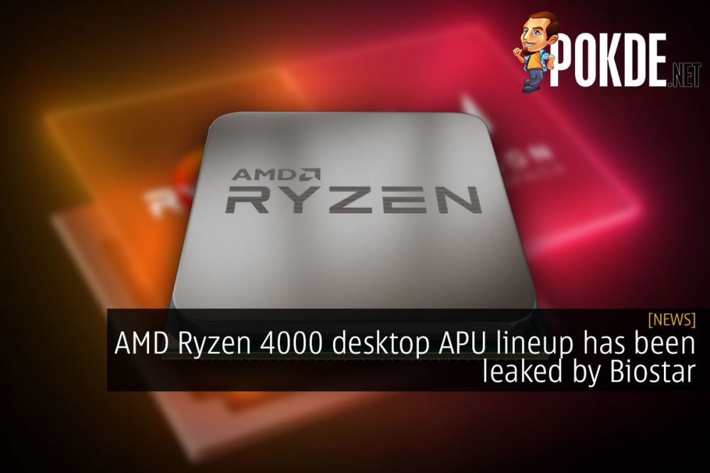 AMD Ryzen 4000 Desktop APU Lineup Has Been Leaked By Biostar