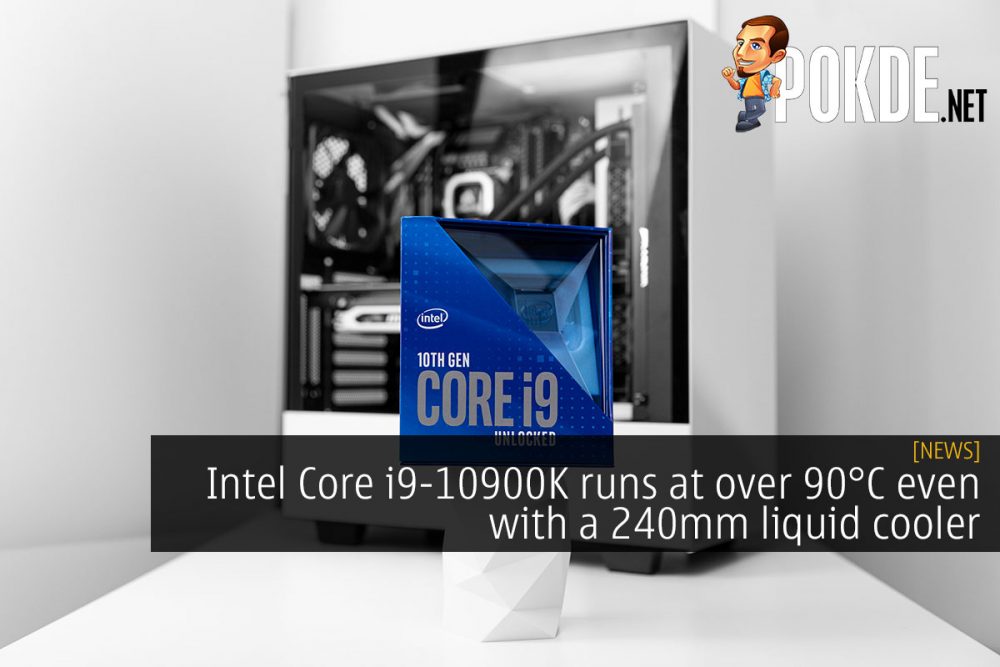 Intel Core i9-10900K runs at over 90°C even with a 240mm liquid cooler 24