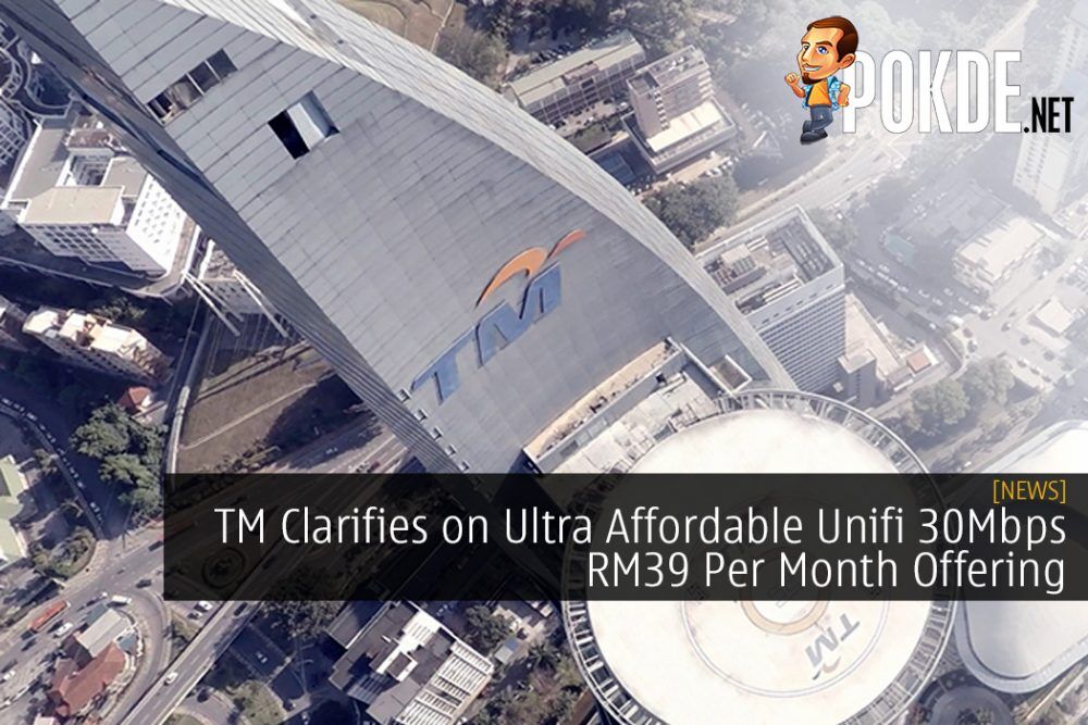 TM Clarifies on Ultra Affordable Unifi 30Mbps RM39 Per Month Offering