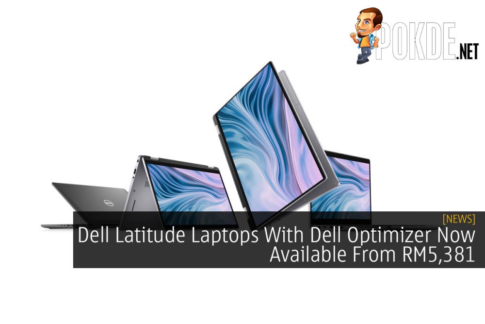 Dell Latitude Laptops With Dell Optimizer Now Available From RM5,381 33