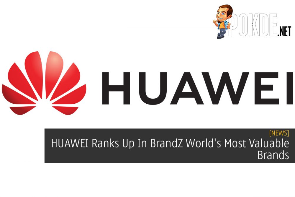 HUAWEI Ranks Up In BrandZ World's Most Valuable Brands 22