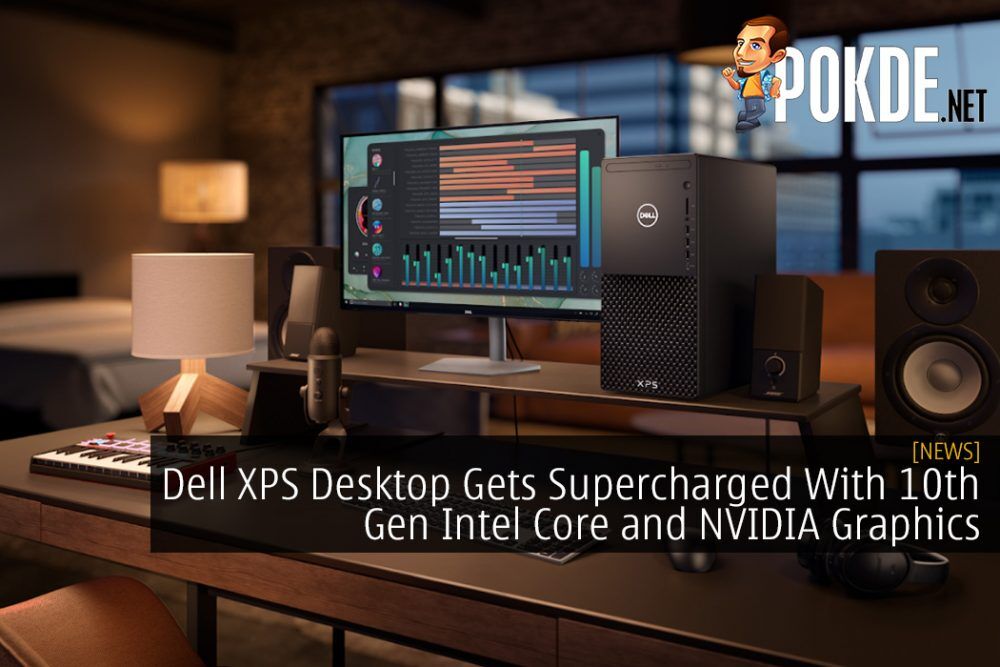 Dell XPS Desktop Gets Supercharged With 10th Gen Intel Core and NVIDIA Graphics