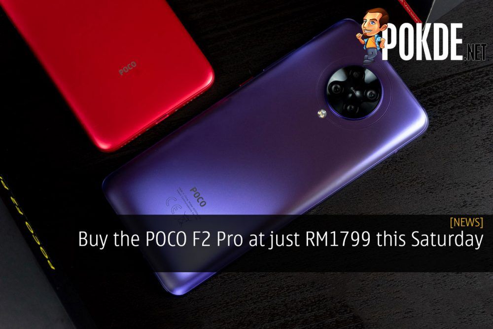 Buy the POCO F2 Pro at just RM1799 this Saturday 26