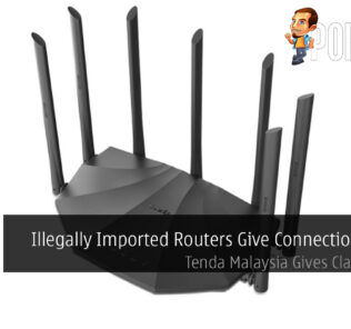 Illegally Imported Routers Give Connection Issues — Tenda Malaysia Gives Clarification 31