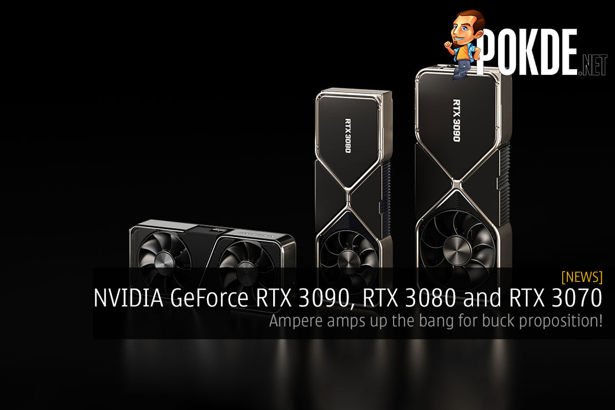 NVIDIA GeForce RTX 3090 RTX 3080 And RTX 3070 Ampere Amps Up