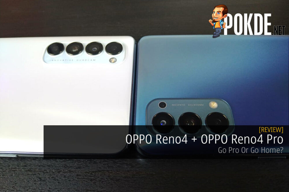 OPPO Reno4 + OPPO Reno4 Pro Review — Go Pro Or Go Home? 31