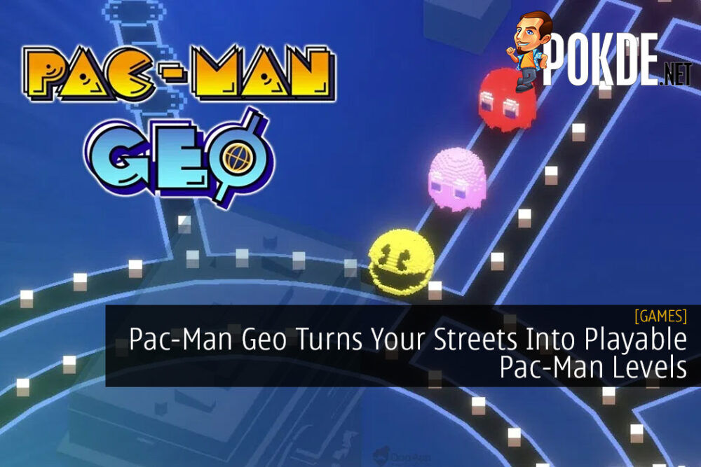 Pac-Man Geo Turns Your Streets Into Playable Pac-Man Levels