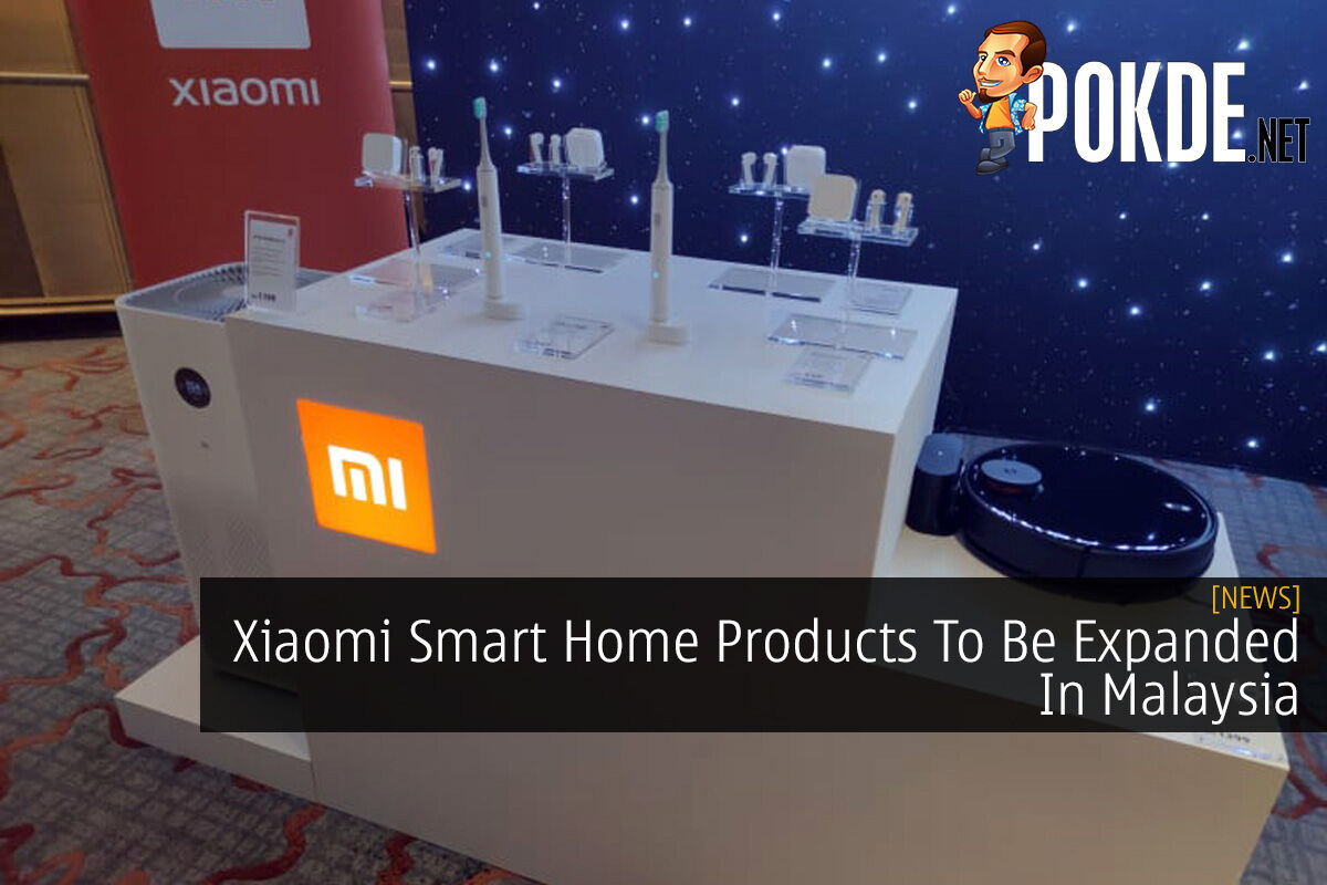 Xiaomi Smart Home Products To Be Expanded In Malaysia –