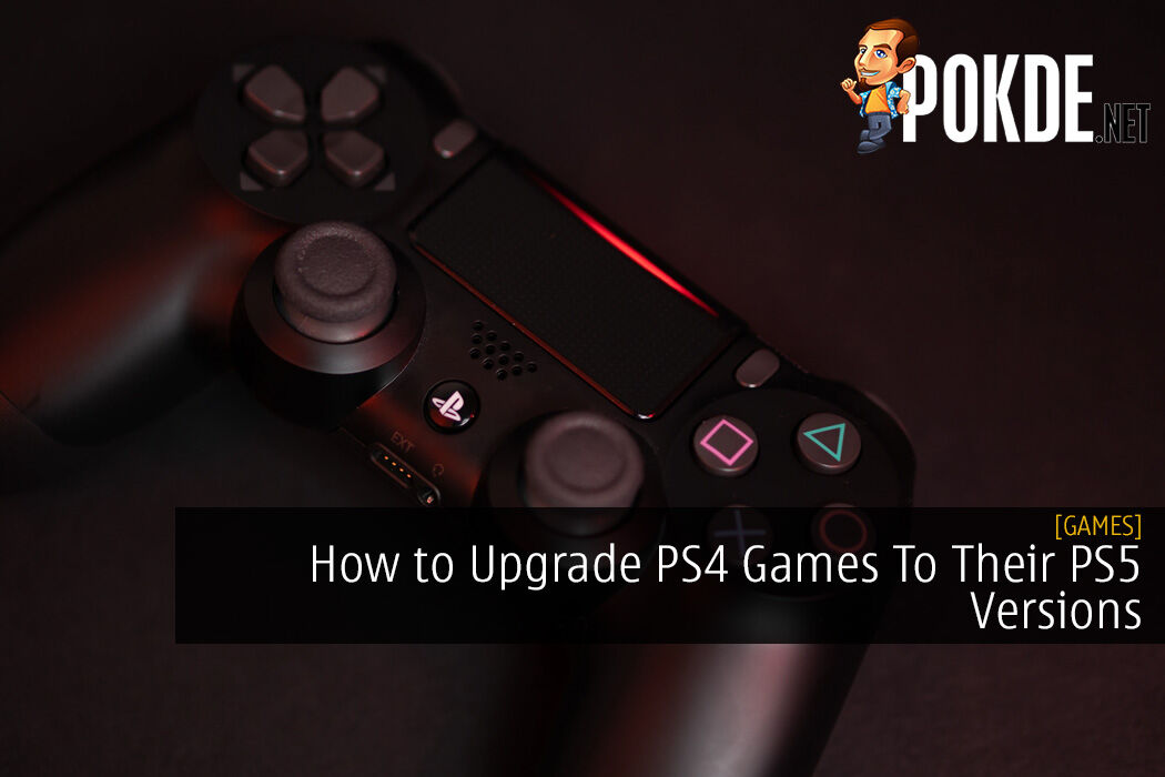 How Do I Upgrade My PlayStation®4 Version Of The Game To