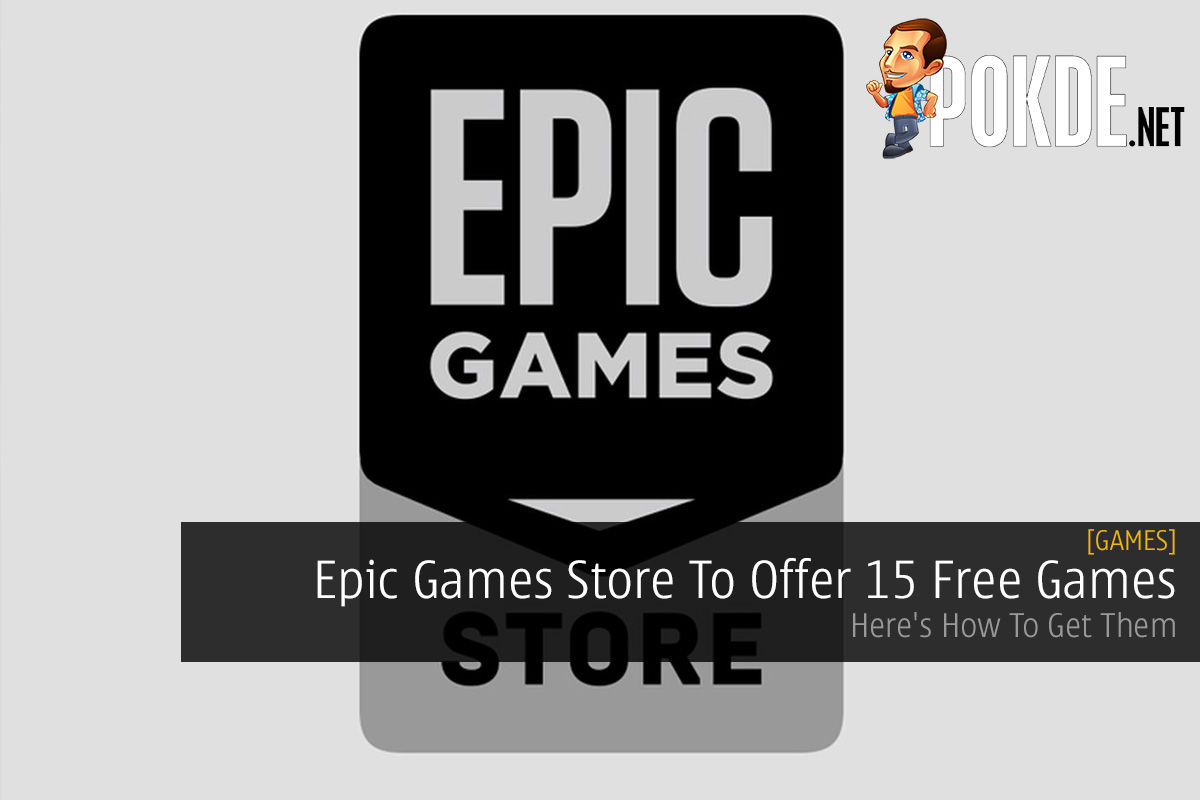 Epic Games Store To Offer 15 Free Games — Here's How To Get Them –