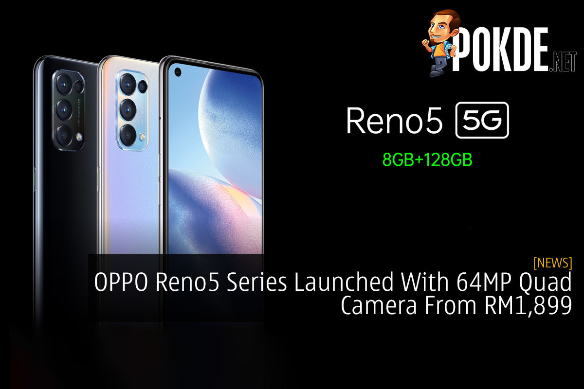 OPPO Reno5 Series Launched With 64MP Quad Camera From RM1 899