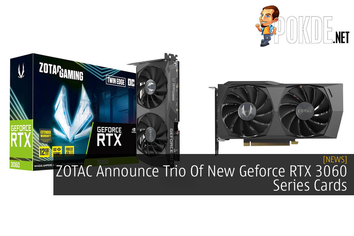 ZOTAC Announce Trio Of New Geforce RTX 3060 Series Cards Pokde.Net