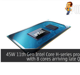 45W 11th Gen Intel Core H-series processors with 8 cores arriving late Q2 2021 32