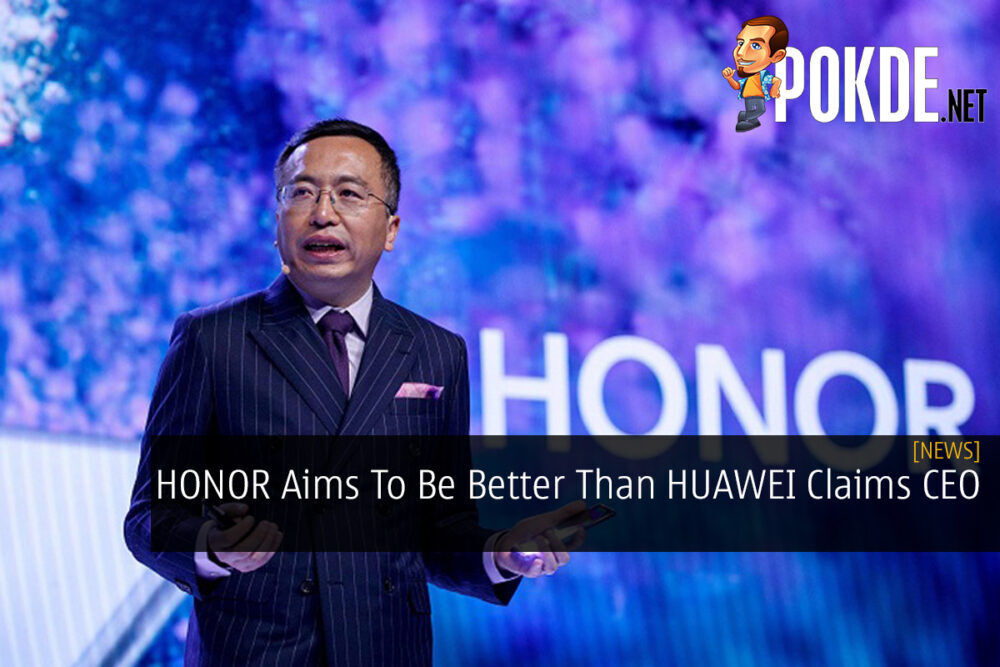 HONOR Aims To Be Better Than HUAWEI Claims CEO 25