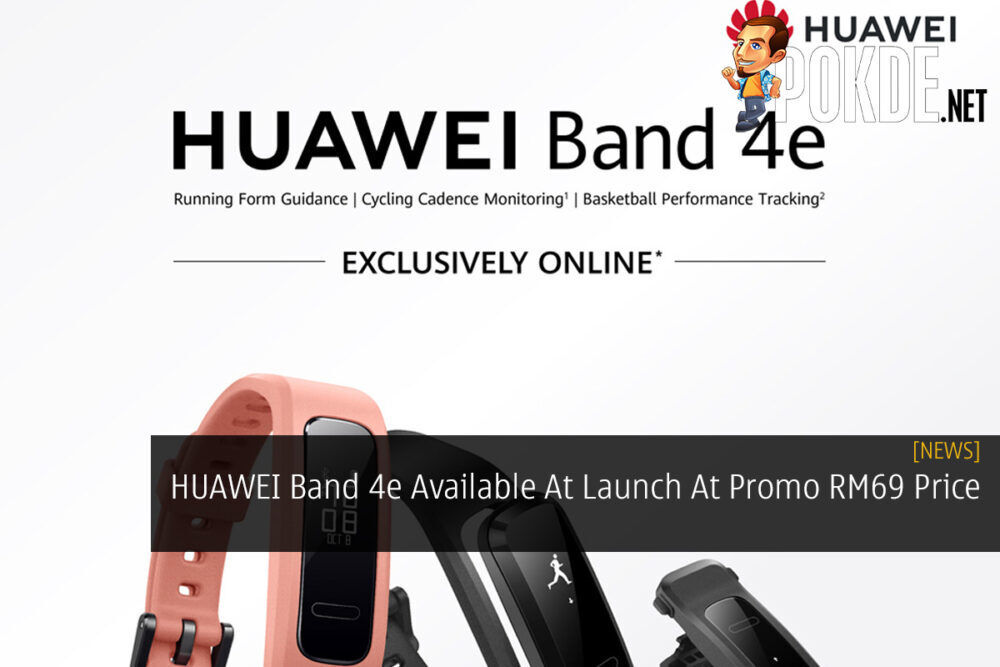 HUAWEI Band 4e Available At Launch At Promo RM69 Price 26