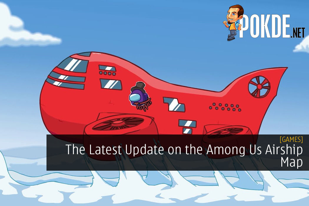 The Latest Update On The Among Us Airship Map – Pokde.Net