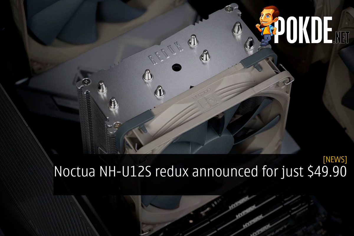 Noctua NH-U12S Redux Announced For Just $49.90 – Pokde.Net