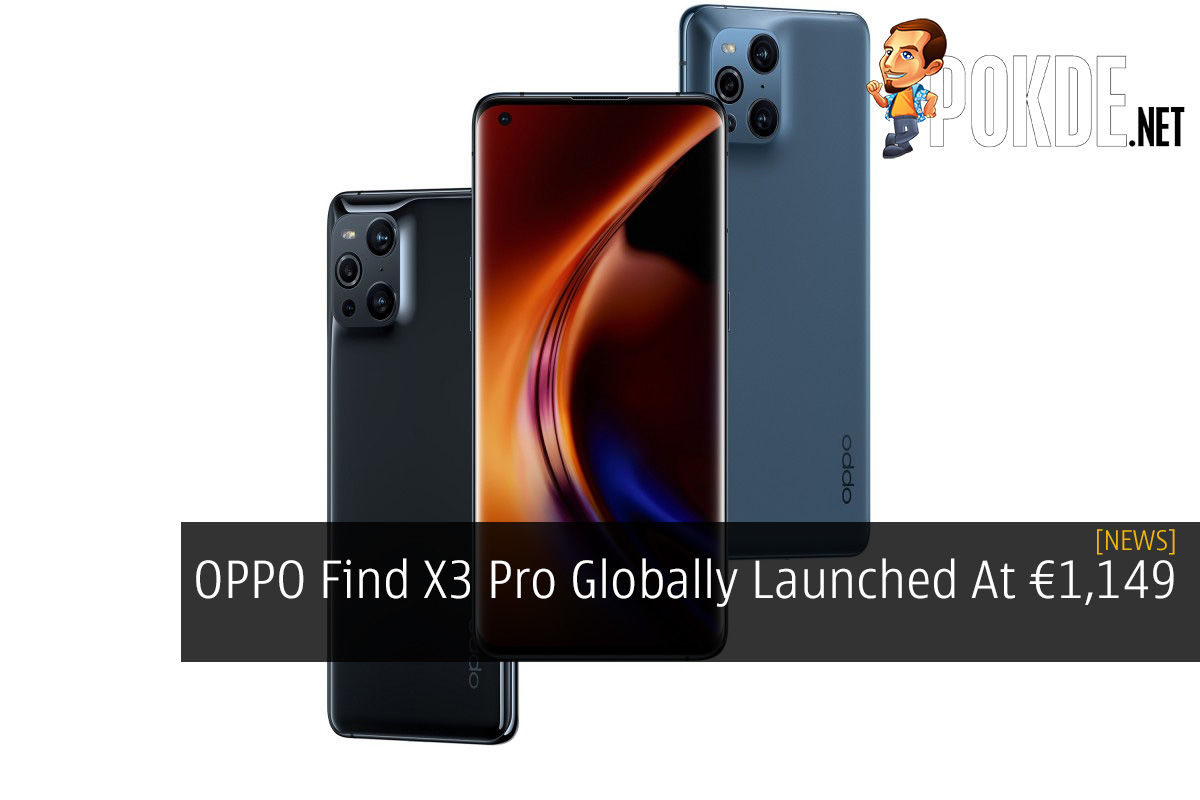 OPPO Find X3 Pro Globally Launched At €1,149 –