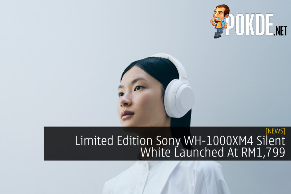 Limited Edition Sony WH-1000XM4 Silent White Launched At RM1,799