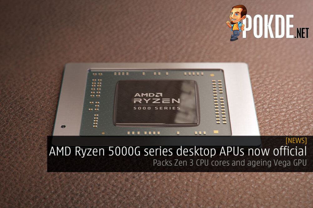 AMD Ryzen 5000G series desktop APUs now official — packs Zen 3 CPU cores and ageing Vega GPU 24