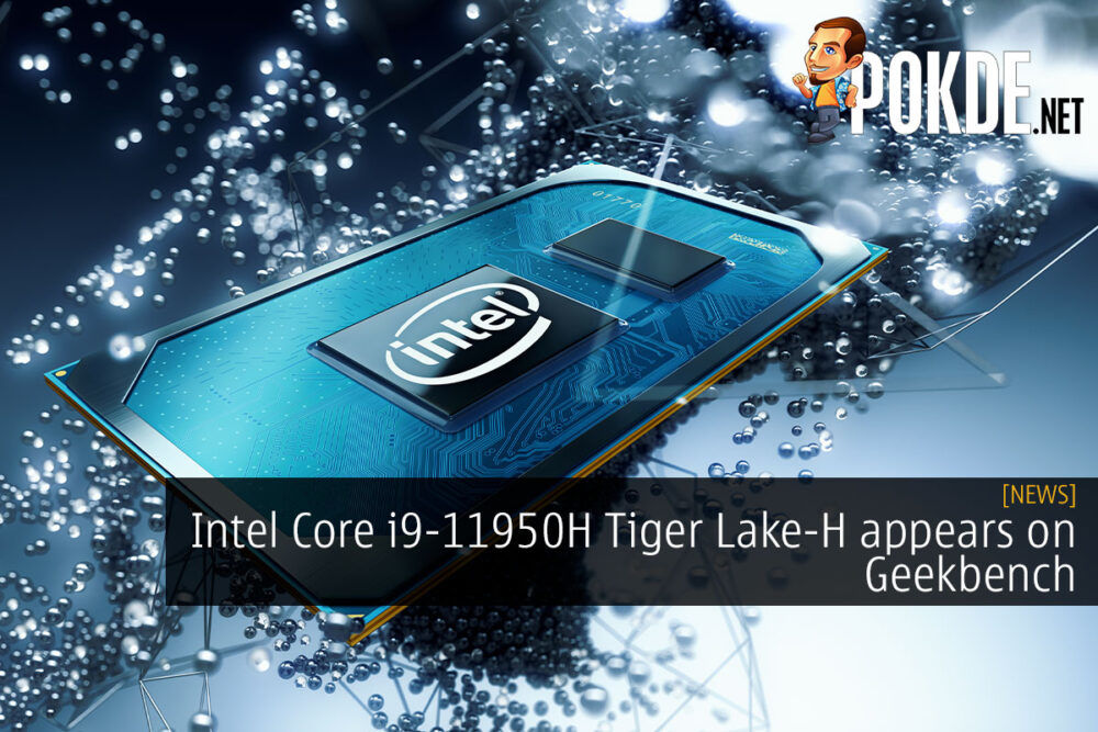 Intel Core I9-11950H Tiger Lake-H Appears On Geekbench –