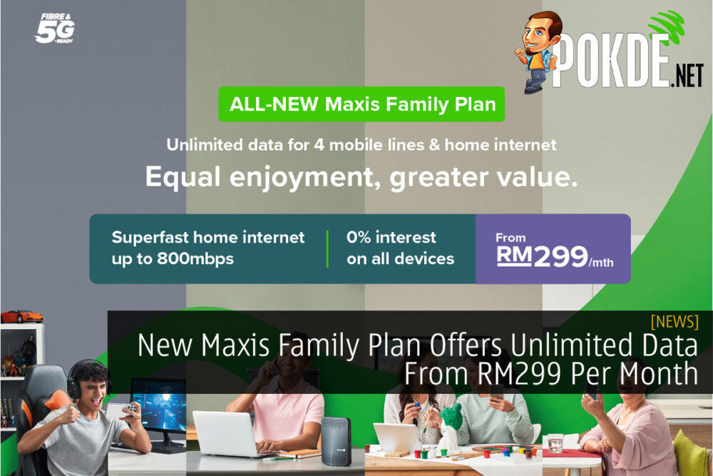 New Maxis Family Plan Offers Unlimited Data From RM299 Per Month 24