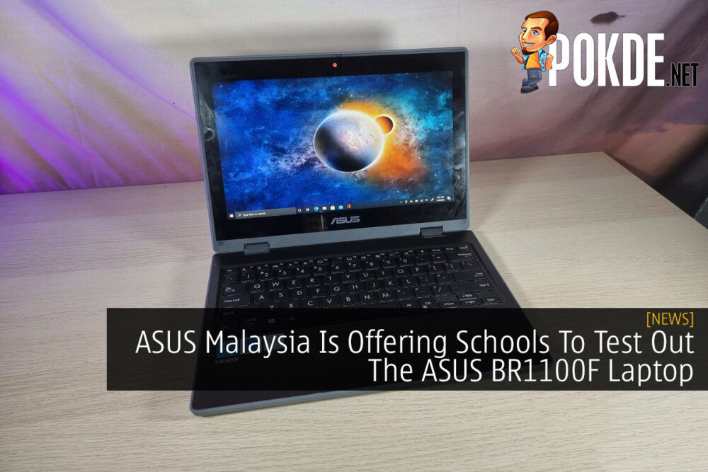 ASUS Malaysia Is Offering Schools To Test Out The ASUS BR1100F Laptop 25