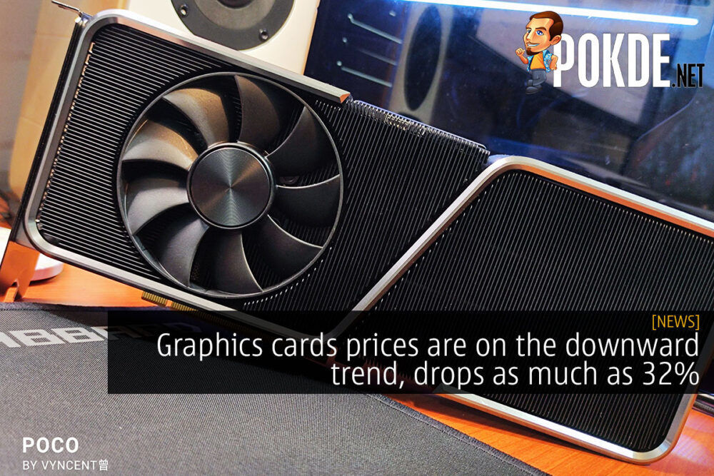 Graphics cards prices are on the downward trend, drops as much as 32% 26